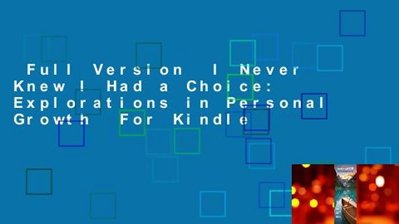 Full Version  I Never Knew I Had a Choice: Explorations in Personal Growth  For Kindle
