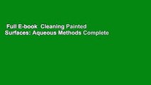 Full E-book  Cleaning Painted Surfaces: Aqueous Methods Complete