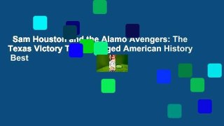 Sam Houston and the Alamo Avengers: The Texas Victory That Changed American History  Best