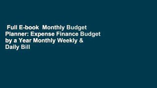 Full E-book  Monthly Budget Planner: Expense Finance Budget by a Year Monthly Weekly & Daily Bill