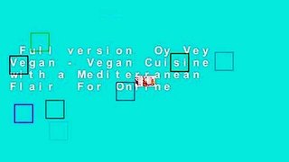 Full version  Oy Vey Vegan - Vegan Cuisine with a Mediterranean Flair  For Online