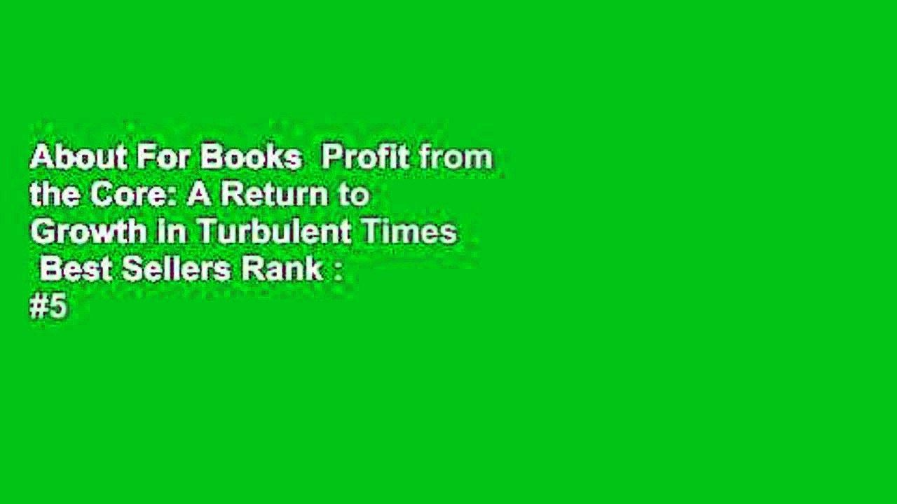 About For Books  Profit from the Core: A Return to Growth in Turbulent Times  Best Sellers Rank : #5