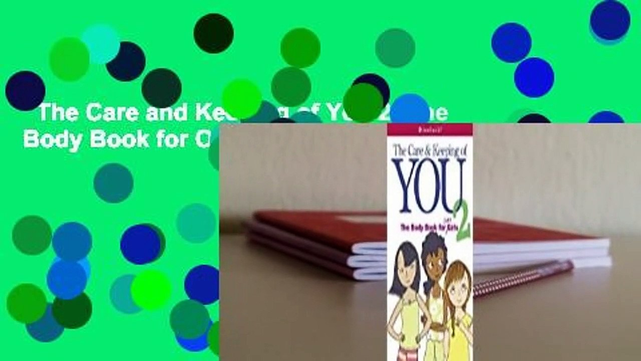 The Care and Keeping of You 2: The Body Book for Older Girls  Review