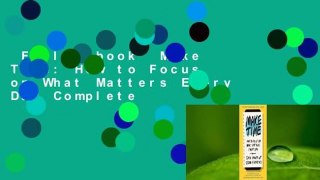 Full E-book  Make Time: How to Focus on What Matters Every Day Complete