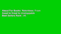 About For Books  Relentless: From Good to Great to Unstoppable  Best Sellers Rank : #5