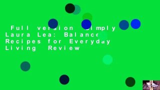 Full version  Simply Laura Lea: Balanced Recipes for Everyday Living  Review