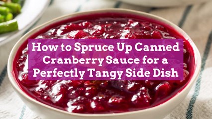 How to Spruce Up Canned Cranberry Sauce for a Perfectly Tangy Side Dish