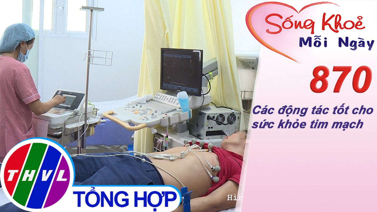 Các động tác tốt cho sức khỏe tim mạch | Sống khỏe mỗi ngày - Kỳ 870