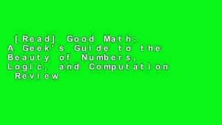 [Read] Good Math: A Geek's Guide to the Beauty of Numbers, Logic, and Computation  Review