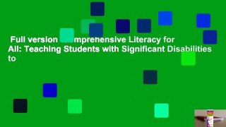 Full version  Comprehensive Literacy for All: Teaching Students with Significant Disabilities to