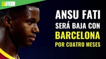 Ansu Fati será baja con el Barcelona por cuatro meses