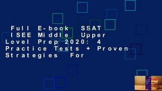 Full E-book  SSAT  ISEE Middle  Upper Level Prep 2020: 4 Practice Tests + Proven Strategies  For