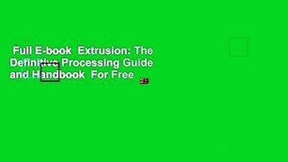 Full E-book  Extrusion: The Definitive Processing Guide and Handbook  For Free