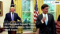 Trump fires US Defence Secretary Mark Esper