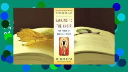 [Read] Barking to the Choir: The Power of Radical Kinship  For Free