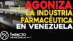 Agoniza la industria farmacéutica en Venezuela | 24/7 Impacto Venezuela
