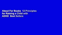 About For Books  12 Principles for Raising a Child with ADHD  Best Sellers Rank : #3