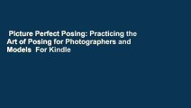 Picture Perfect Posing: Practicing the Art of Posing for Photographers and Models  For Kindle