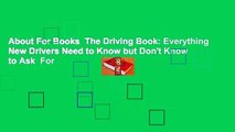 About For Books  The Driving Book: Everything New Drivers Need to Know but Don't Know to Ask  For