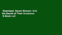 Downlaod  Seven Women: And the Secret of Their Greatness  E-Book voll