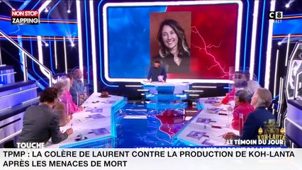 TPMP : La colère de Laurent contre la production de Koh-Lanta après les menaces de mort (vidéo)