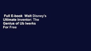 Full E-book  Walt Disney's Ultimate Inventor: The Genius of Ub Iwerks  For Free