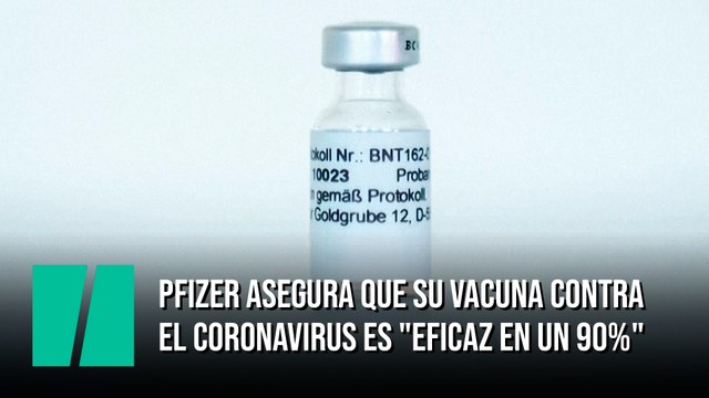 Pfizer asegura que su vacuna contra el coronavirus es eficaz en un 90%
