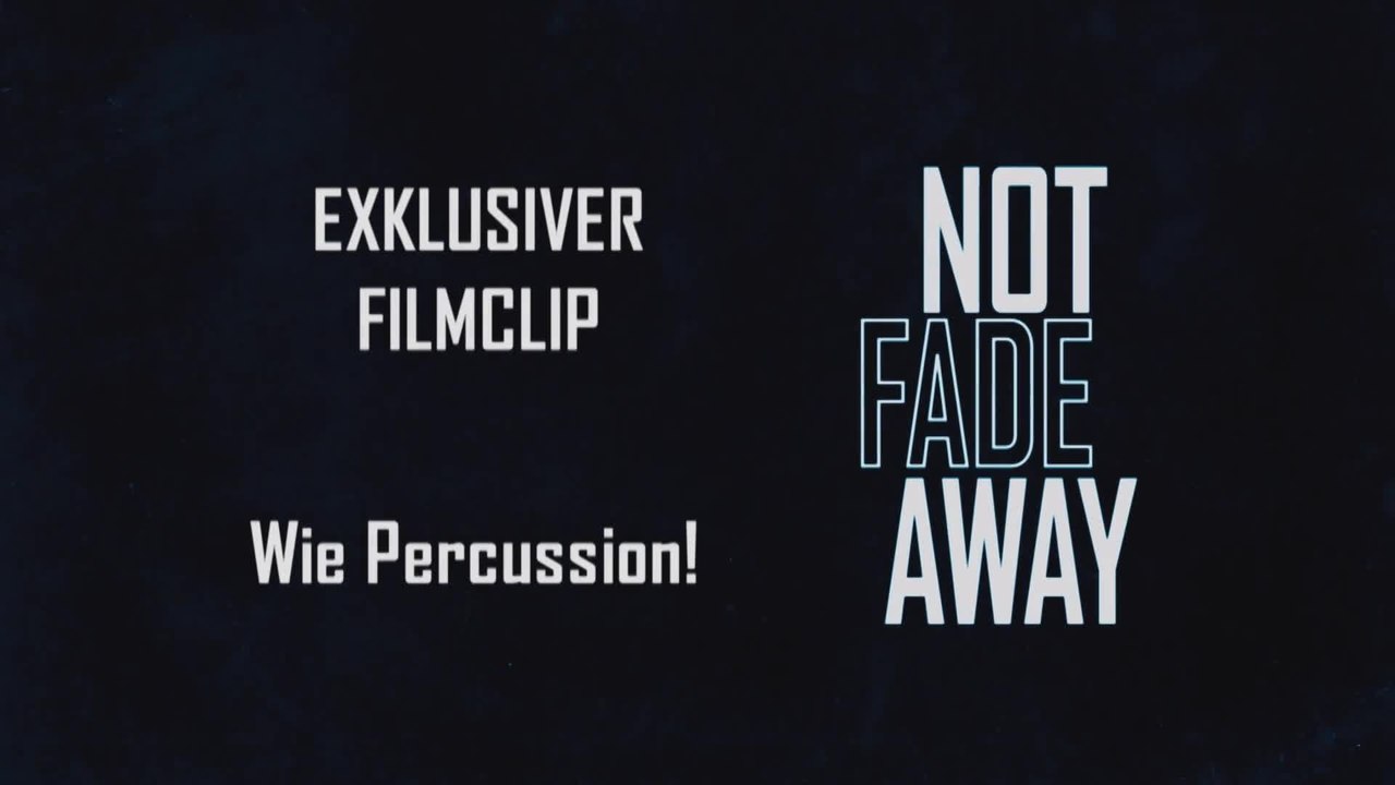 Not Fade Away - Clip Wie Percussion (Deutsch) HD