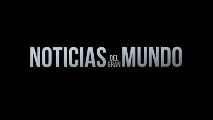 NOTICIAS DEL GRAN MUNDO (2020) Trailer - SPANISH