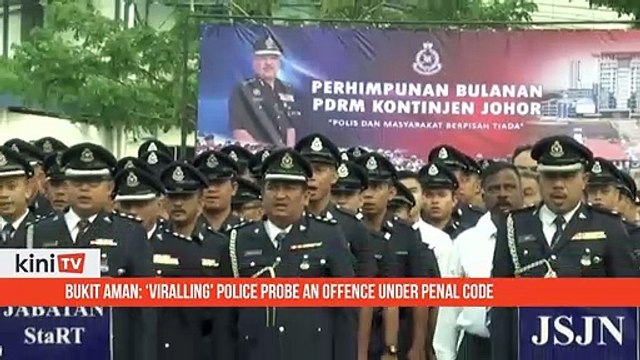 Bukit Aman- Viralling police probe an offence under Penal Code
