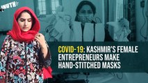 COVID-19: Kashmir's Female Entrepreneurs Make Hand-Stitched Masks