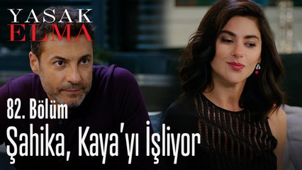 Şahika, Kaya'yı işliyor - Yasak Elma 82. Bölüm
