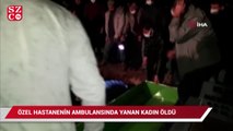 Özel hastanenin ambulansında yanan kadın öldü