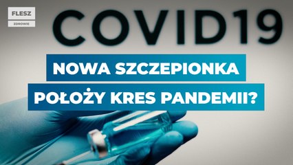 Czy nowa szczepionka położy kres pandemii koronawirusa?