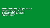 About For Books  Dodge Caravan Chrysler Voyager & Town & Country 2003 thru 2007 Haynes Repair