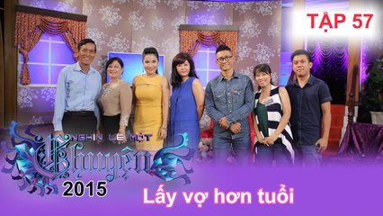 Khi đàn ông lấy vợ hơn tuổi | NGHÌN LẺ MỘT CHUYỆN | Tập 57 | 15/11/2015