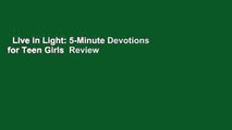 Live in Light: 5-Minute Devotions for Teen Girls  Review