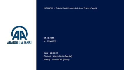 Teknik Direktör Abdullah Avcı Trabzon'a gitti - İSTANBUL