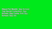 About For Books  Spy School Top Secret Collection: Spy School; Spy Camp; Evil Spy School; Spy Ski