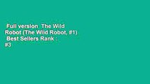 Full version  The Wild Robot (The Wild Robot, #1)  Best Sellers Rank : #3
