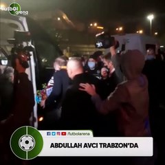 Abdullah Avcı Trabzon'da