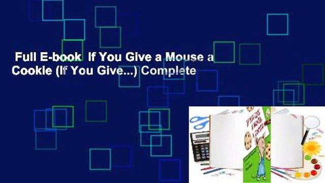 Full E-book  If You Give a Mouse a Cookie (If You Give...) Complete
