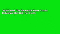 Full E-book  The Berenstain Bears Classic Collection (Box Set)  For Kindle