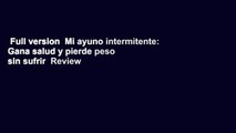 Full version  Mi ayuno intermitente: Gana salud y pierde peso sin sufrir  Review