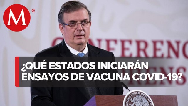 Fase 3 de vacuna anticovid de CanSino iniciará esta semana en 5 estados: Ebrard
