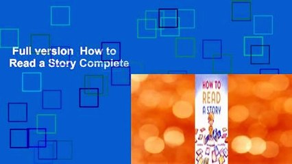 Full version  How to Read a Story Complete