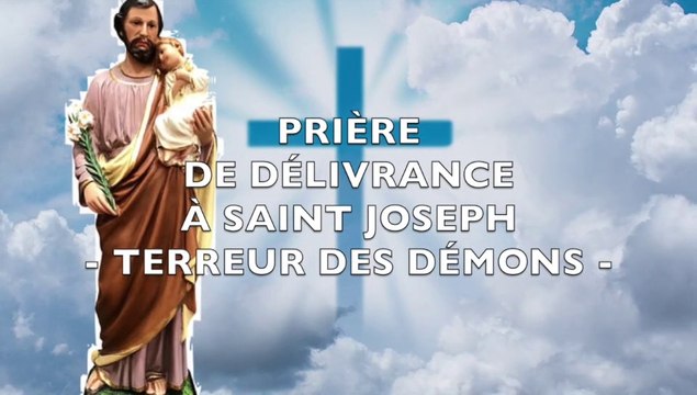 PRIÈRE PUISSANTE DE DÉLIVRANCE À SAINT JOSEPH, TERREUR DES DÉMONS - Délivrance maladies et esprits démoniaques contre la chasteté