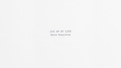 Chris Stapleton - Joy Of My Life