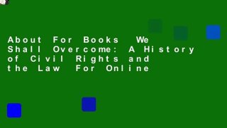 About For Books  We Shall Overcome: A History of Civil Rights and the Law  For Online