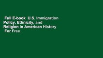 Full E-book  U.S. Immigration Policy, Ethnicity, and Religion in American History  For Free